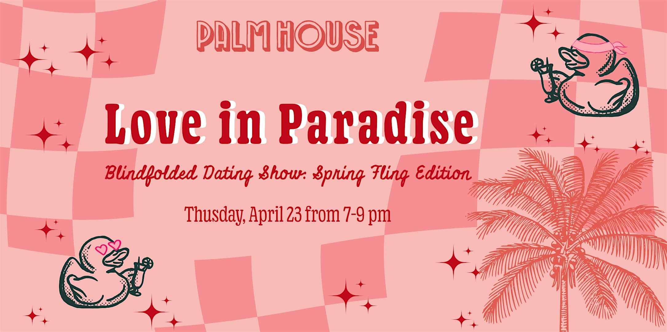 Love in Paradise: Spring Fling - Palm House Dating Show & Singles Party